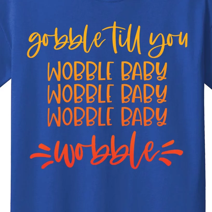 Gobble Till You Wobble Great Gift Kids T-Shirt