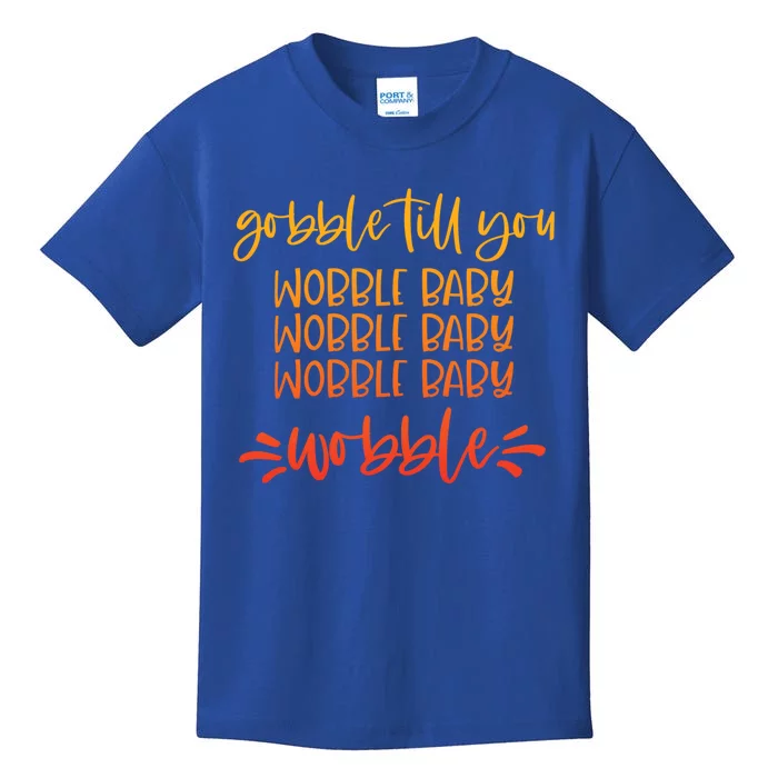 Gobble Till You Wobble Great Gift Kids T-Shirt