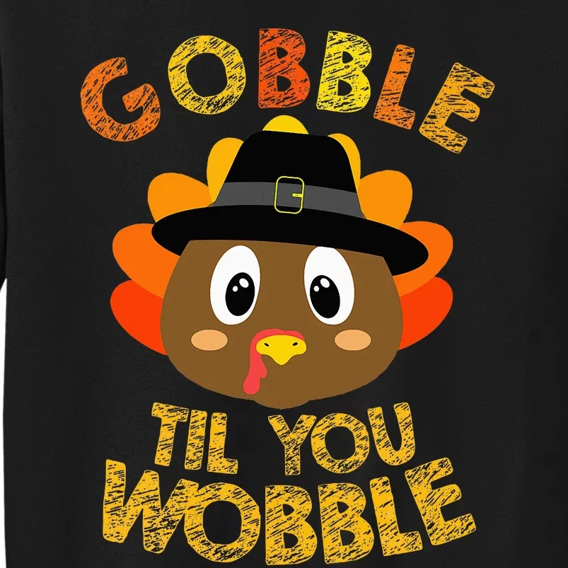 Gobble Til You Wobble Thanksgiving Tall Sweatshirt