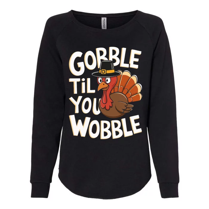 Gobble Til You Wobble Gobble Gobble Thanksgiving Day Womens California Wash Sweatshirt