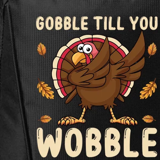 Gobble Till You Wobble Funny Thanksgiving Turkey Graphic Gift City Backpack