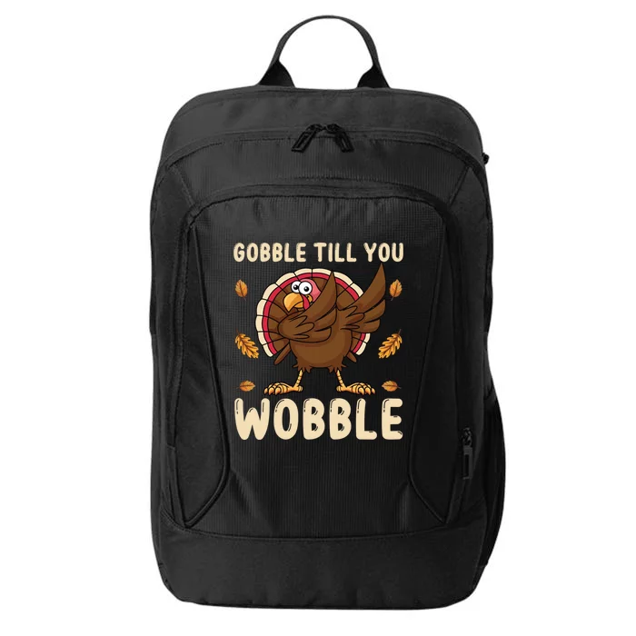 Gobble Till You Wobble Funny Thanksgiving Turkey Graphic Gift City Backpack