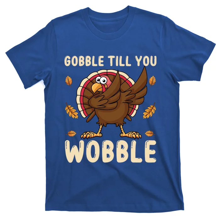 Gobble Till You Wobble Funny Thanksgiving Turkey Graphic Gift T-Shirt