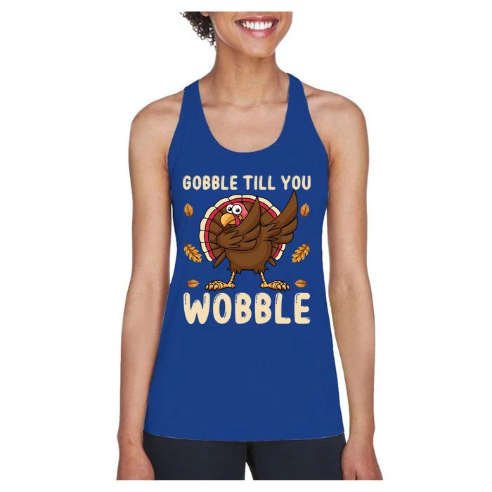 Gobble Till You Wobble Funny Thanksgiving Turkey Graphic Gift Women's Racerback Tank