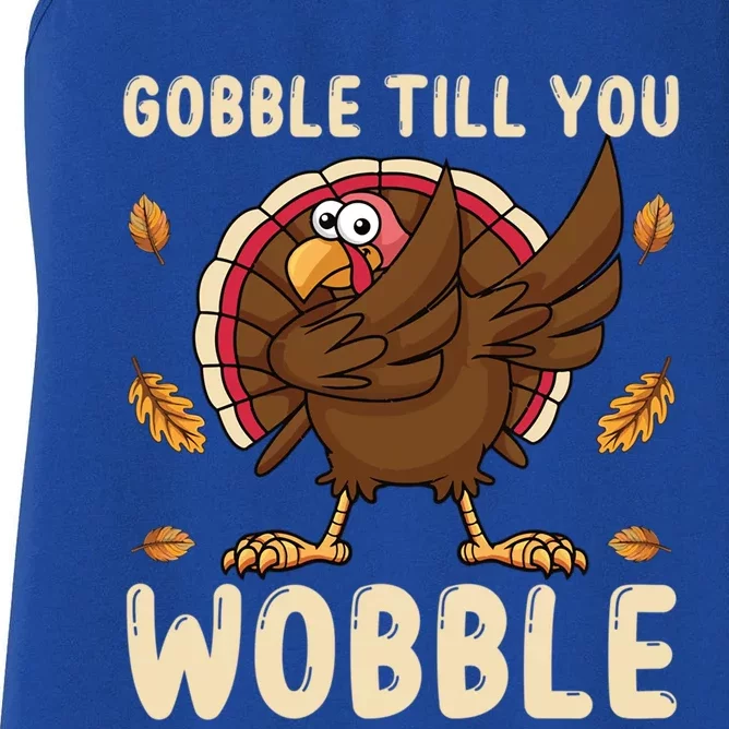 Gobble Till You Wobble Funny Thanksgiving Turkey Graphic Gift Women's Racerback Tank