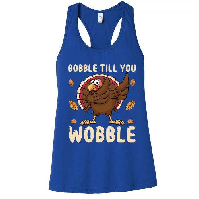 Gobble Till You Wobble Funny Thanksgiving Turkey Graphic Gift Women's Racerback Tank