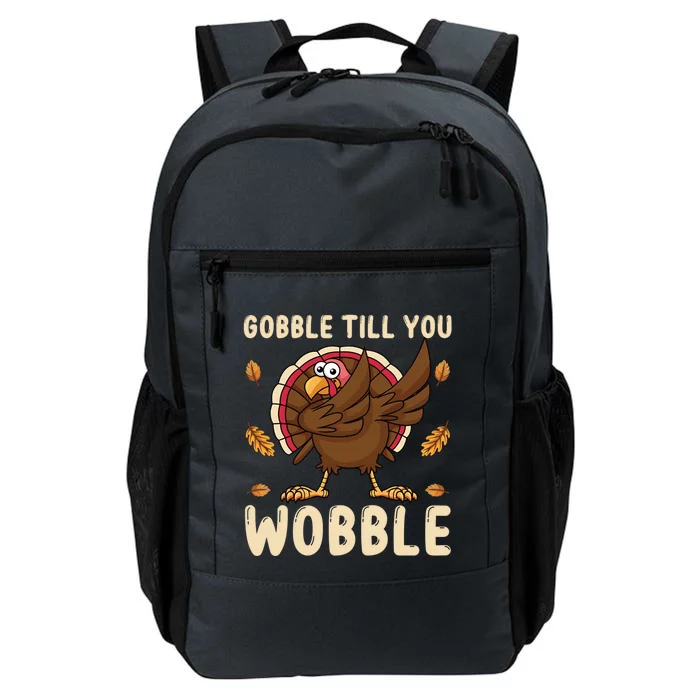 Gobble Till You Wobble Funny Thanksgiving Turkey Graphic Gift Daily Commute Backpack