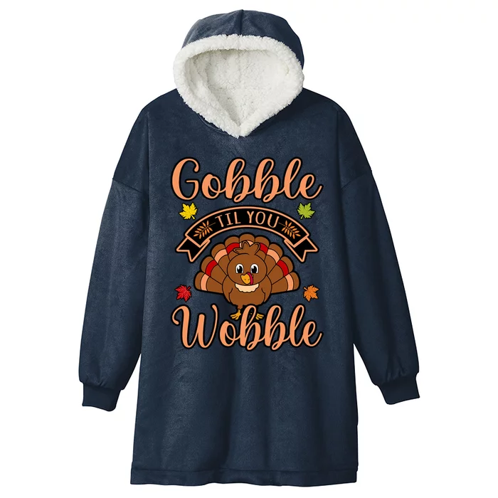 Gobble Till You Wobble Turkey Thanksgiving Family Graphic Gift Hooded Wearable Blanket