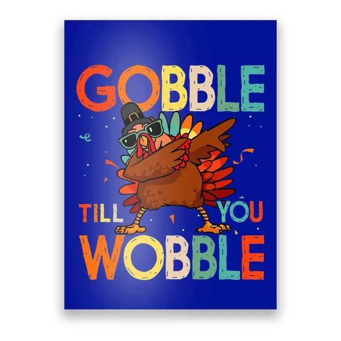 Gobble Till You Wobble Thanksgiving Turkey Poster