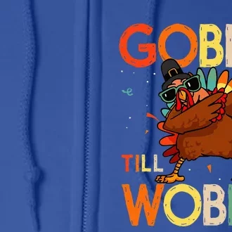 Gobble Till You Wobble Thanksgiving Turkey Full Zip Hoodie