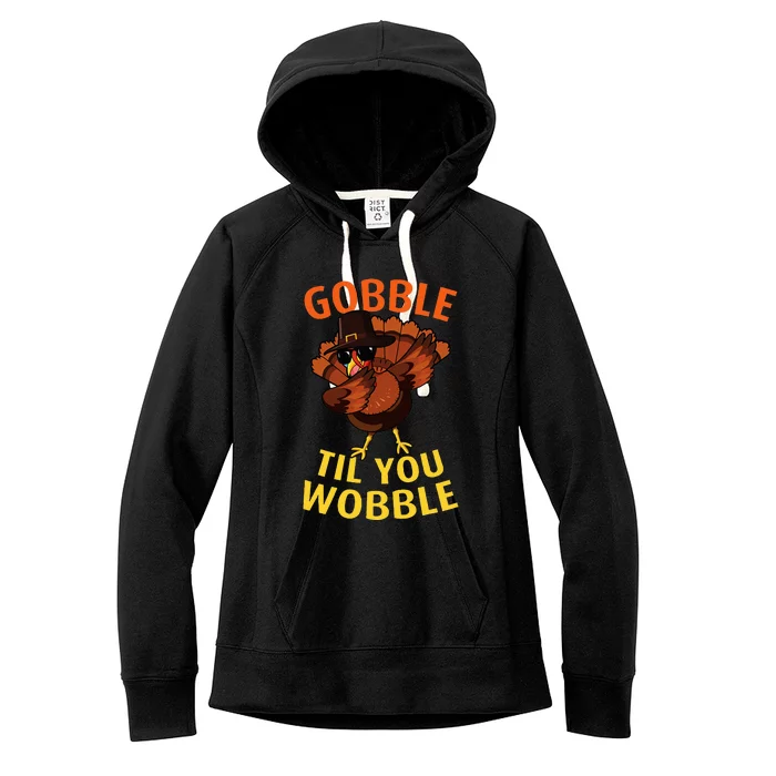 Gobble Til You Wobble  Dabbing Turkey Thanksgiving Day Gift Women's Fleece Hoodie