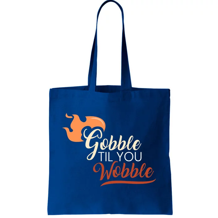 Gobble Til You Wobble I Thanksgiving Day Family Dinner Cute Gift Tote Bag