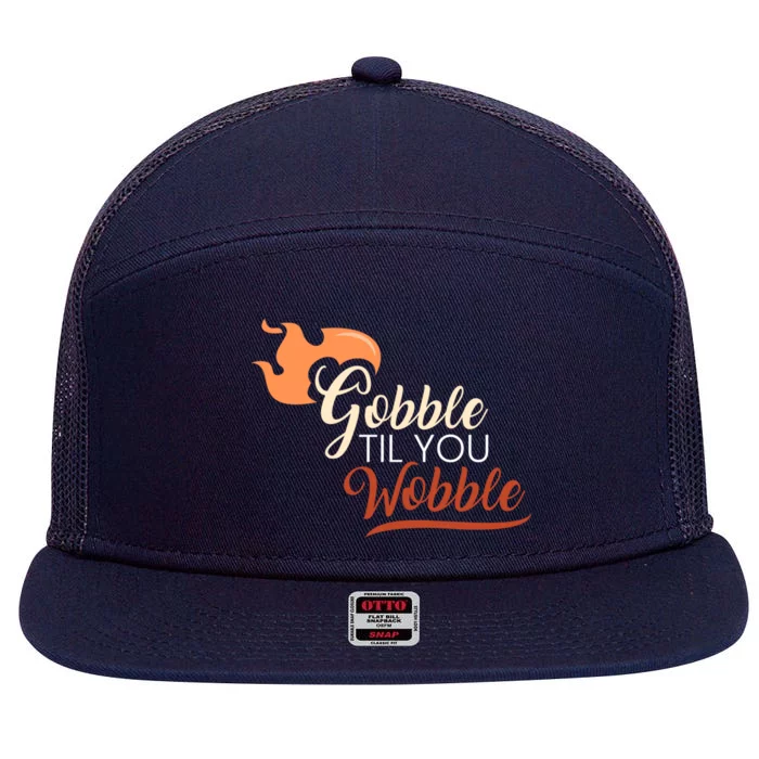 Gobble Til You Wobble I Thanksgiving Day Family Dinner Cute Gift 7 Panel Mesh Trucker Snapback Hat