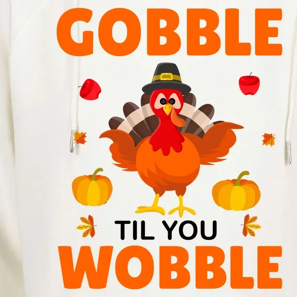 Gobble Til You Wobble Funny Thanksgiving Womens Funnel Neck Pullover Hood