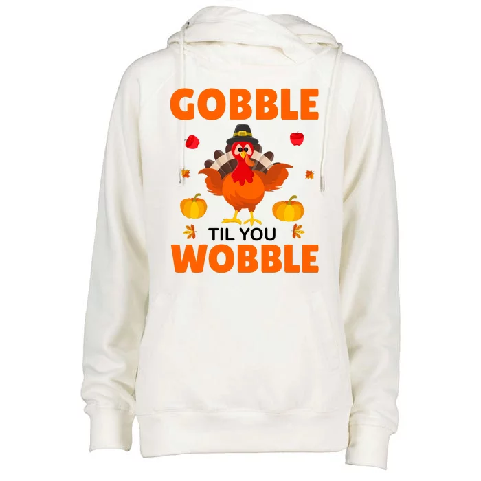 Gobble Til You Wobble Funny Thanksgiving Womens Funnel Neck Pullover Hood