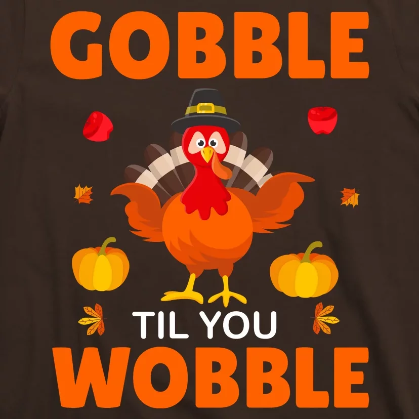 Gobble Til You Wobble Funny Thanksgiving T-Shirt