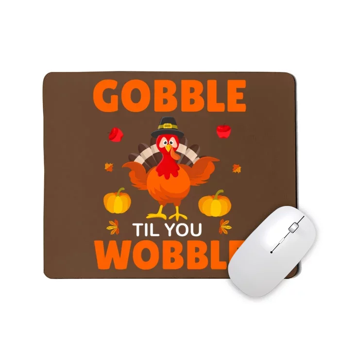 Gobble Til You Wobble Funny Thanksgiving Mousepad