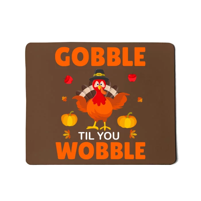 Gobble Til You Wobble Funny Thanksgiving Mousepad