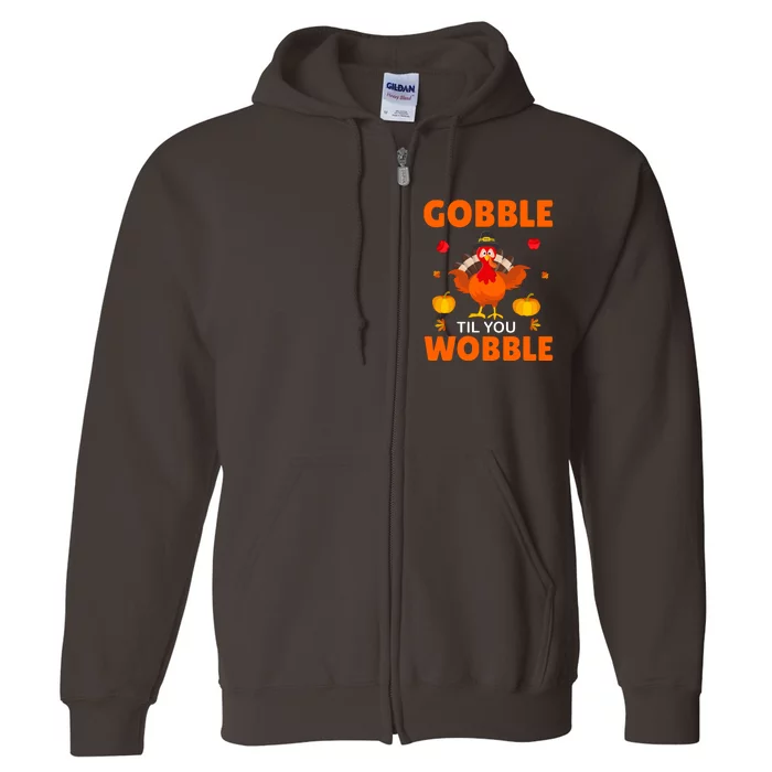 Gobble Til You Wobble Funny Thanksgiving Full Zip Hoodie