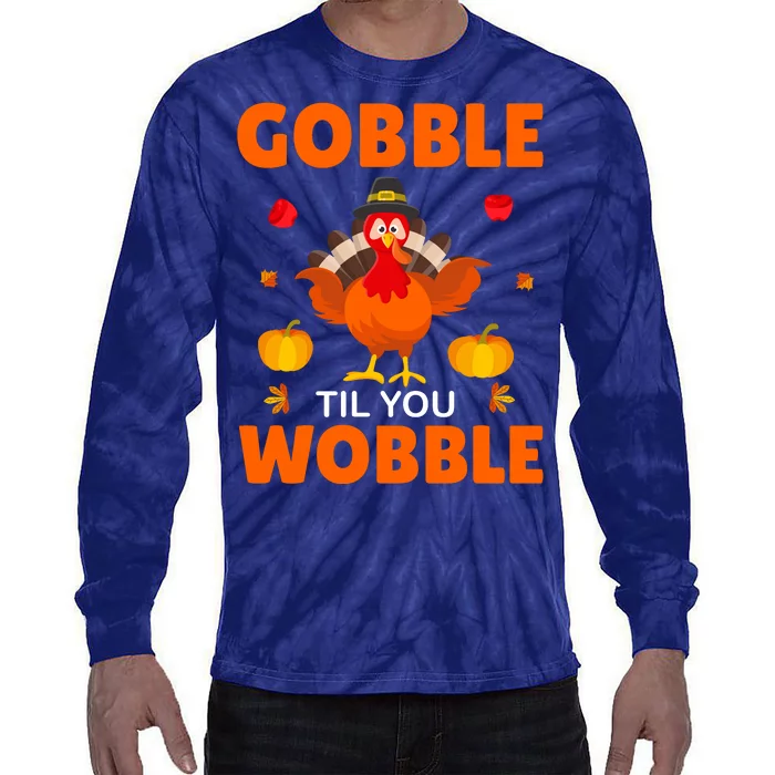 Gobble Til You Wobble Funny Thanksgiving Tie-Dye Long Sleeve Shirt