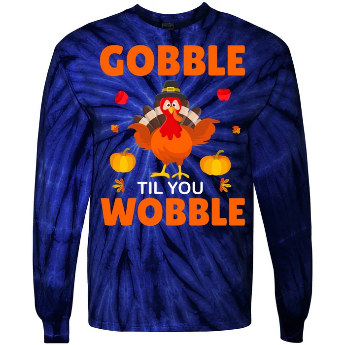 Gobble Til You Wobble Funny Thanksgiving Tie-Dye Long Sleeve Shirt