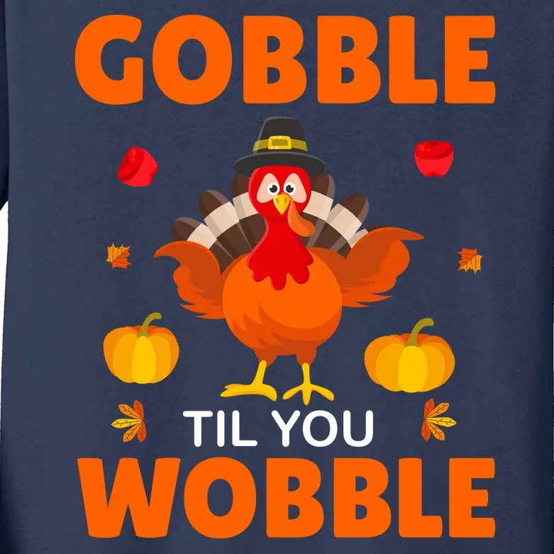 Gobble Til You Wobble Funny Thanksgiving Kids Long Sleeve Shirt