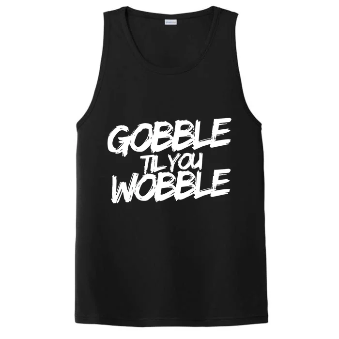 Gobble Til You Wobble Funny Gift Performance Tank