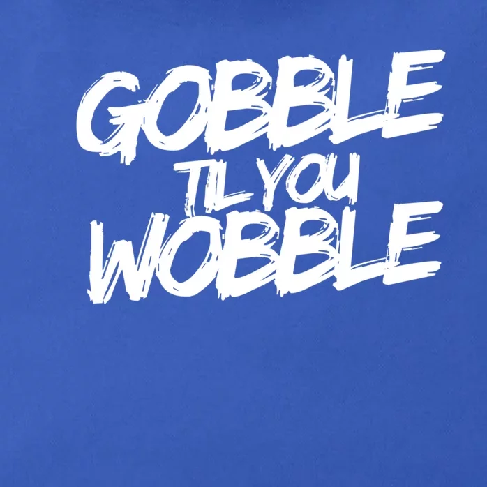 Gobble Til You Wobble Funny Gift Zip Tote Bag