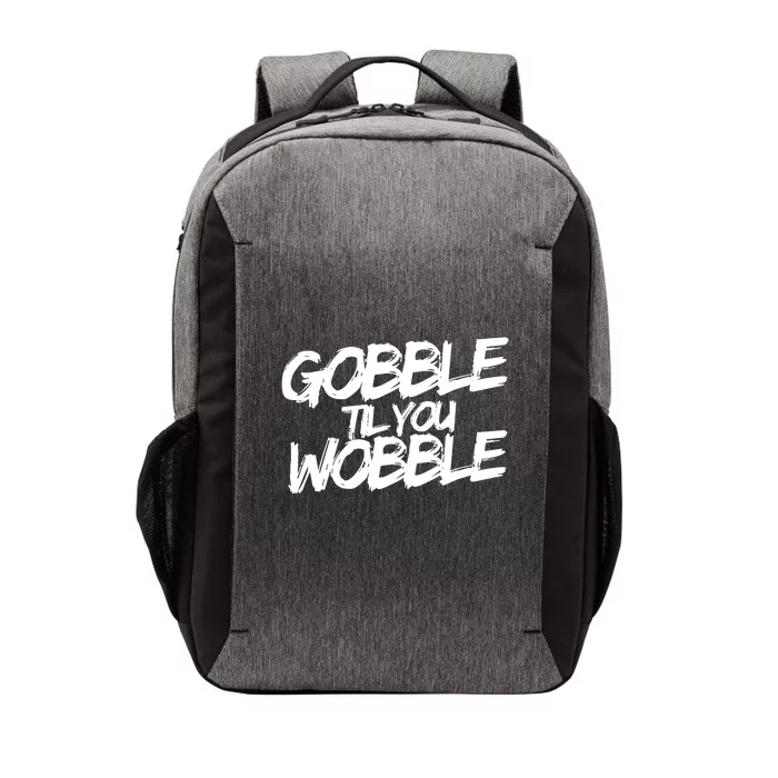 Gobble Til You Wobble Funny Gift Vector Backpack