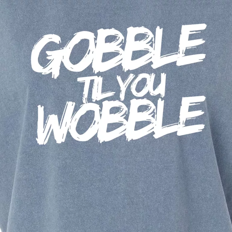 Gobble Til You Wobble Funny Gift Garment-Dyed Women's Muscle Tee