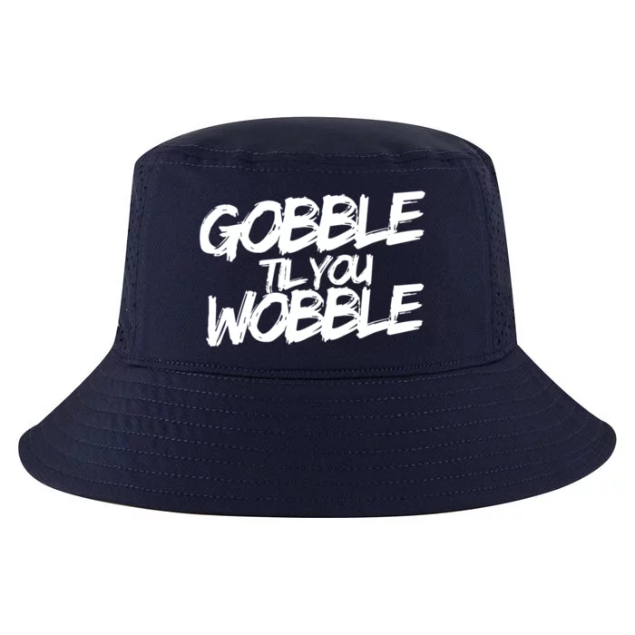 Gobble Til You Wobble Funny Gift Cool Comfort Performance Bucket Hat