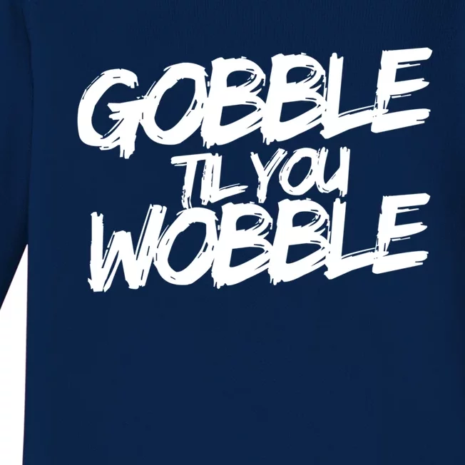 Gobble Til You Wobble Funny Gift Baby Long Sleeve Bodysuit