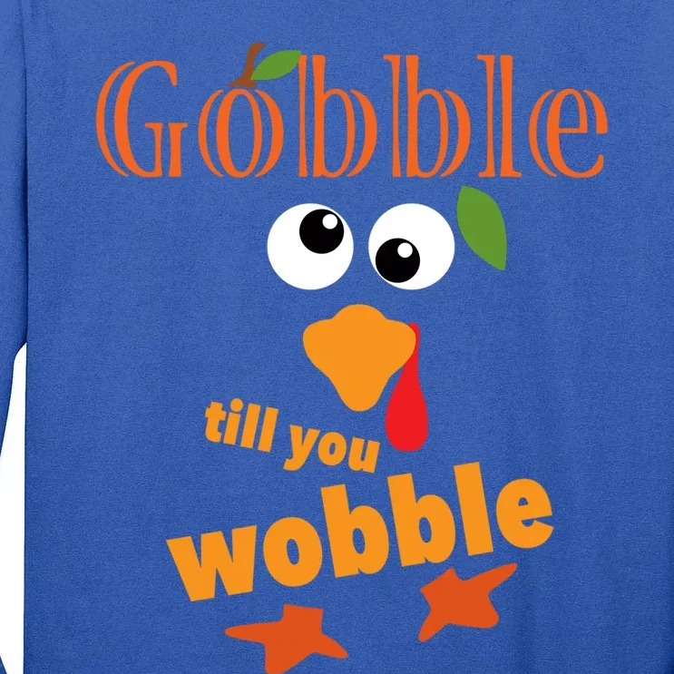 Gobble Till You Wobble Funny Thanksgiving Meaningful Gift Tall Long Sleeve T-Shirt