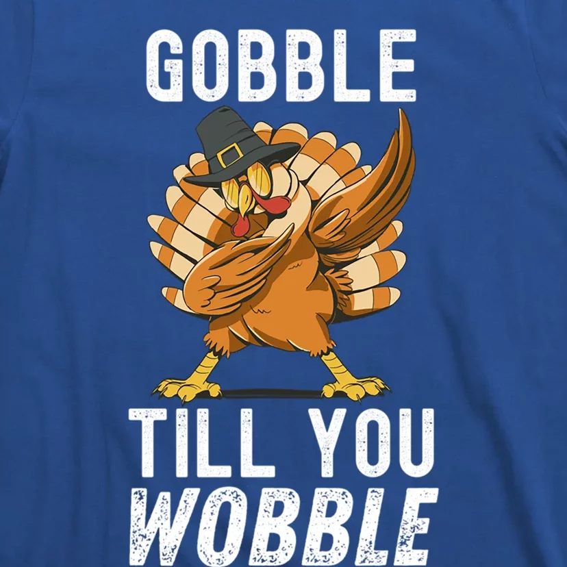 Gobble Till You Wobble Dabbing Turkey Thanksgiving Funny Gift T-Shirt