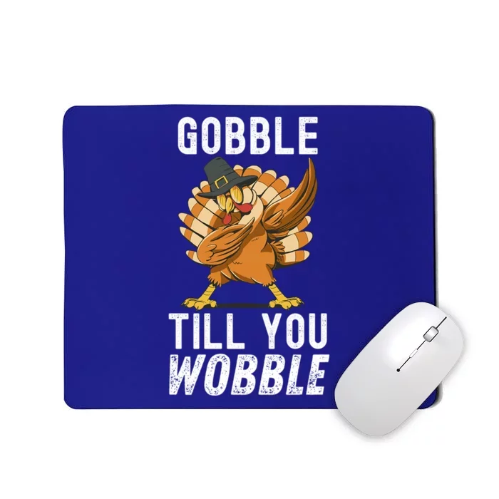 Gobble Till You Wobble Dabbing Turkey Thanksgiving Funny Gift Mousepad