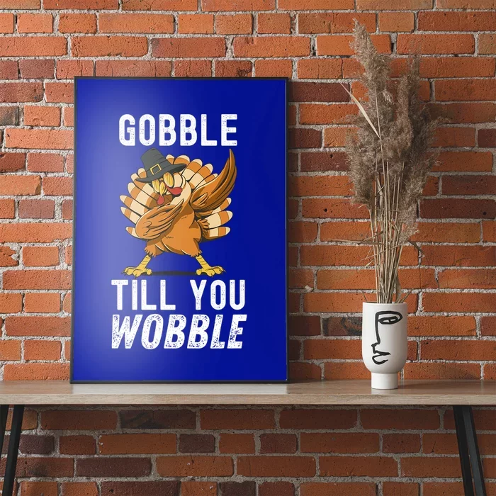 Gobble Till You Wobble Dabbing Turkey Thanksgiving Funny Gift Poster