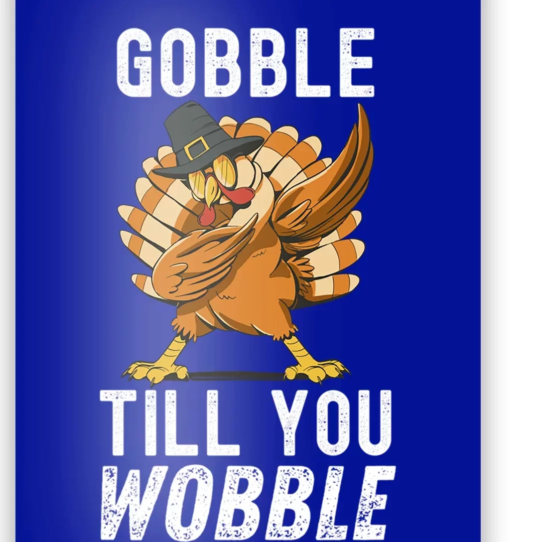 Gobble Till You Wobble Dabbing Turkey Thanksgiving Funny Gift Poster