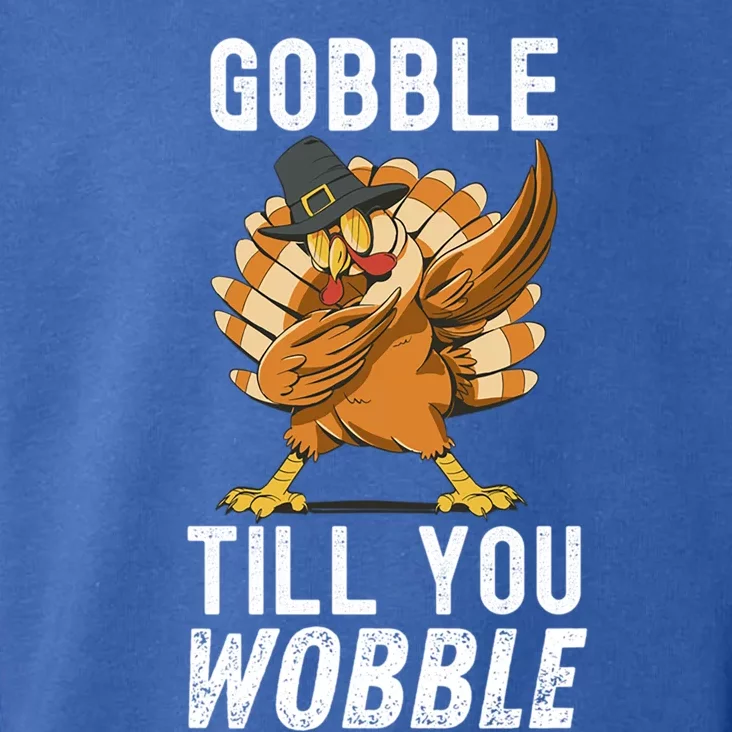 Gobble Till You Wobble Dabbing Turkey Thanksgiving Funny Gift Toddler Hoodie