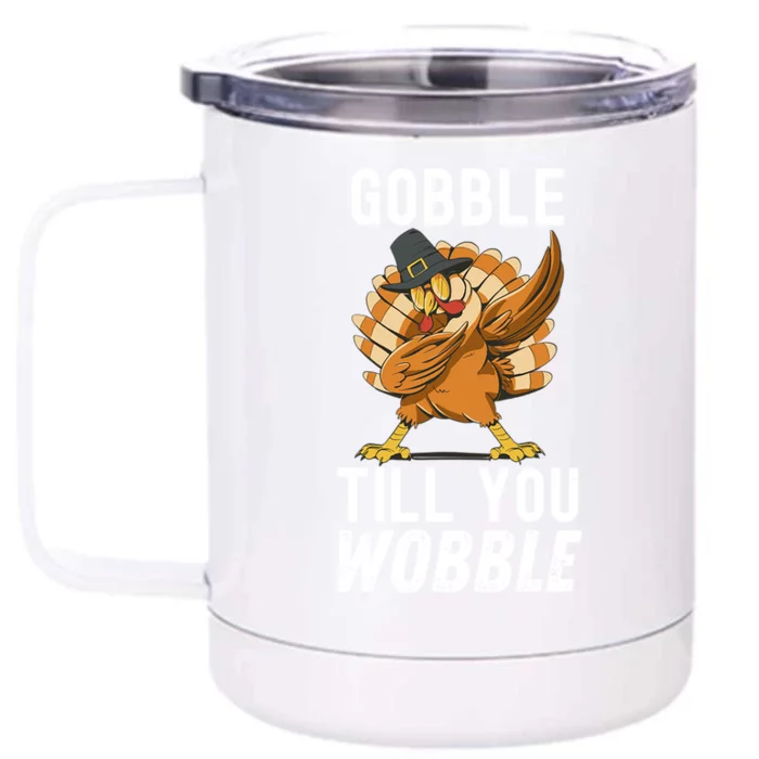 Gobble Till You Wobble Dabbing Turkey Thanksgiving Funny Gift Front & Back 12oz Stainless Steel Tumbler Cup