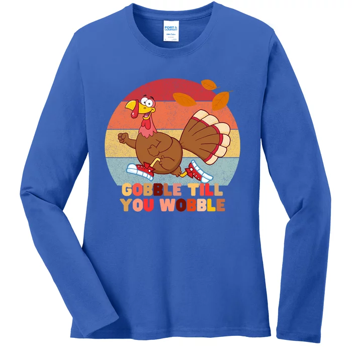 Gobble Till You Wobble Happy Thanksgiving Funny Gift Ladies Long Sleeve Shirt