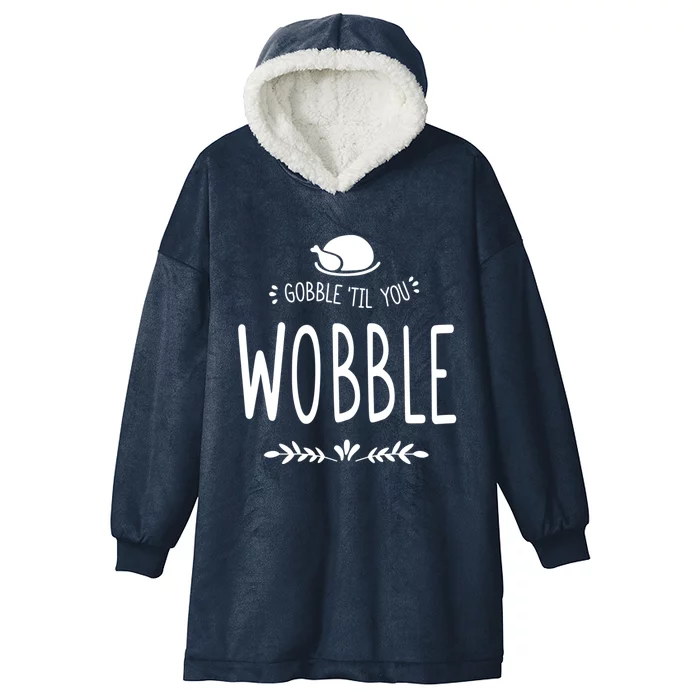 Gobble Till You Wobble Cool Gift Hooded Wearable Blanket