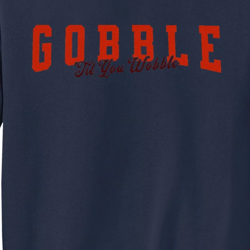 Gobble Til You Wobble Funny Thanksgiving Turkey Dinner Sweatshirt