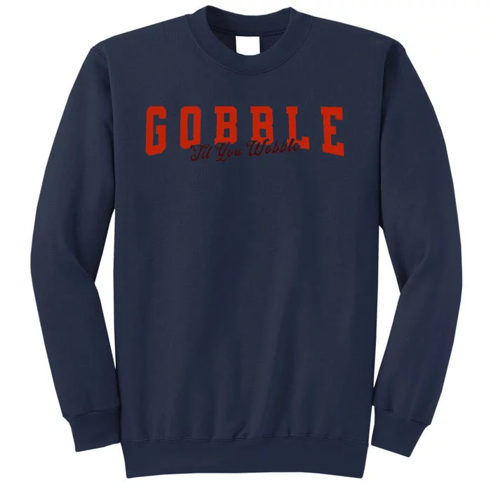 Gobble Til You Wobble Funny Thanksgiving Turkey Dinner Sweatshirt