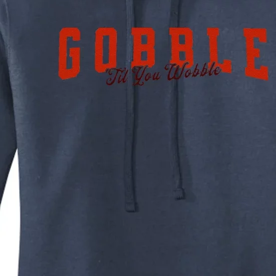 Gobble Til You Wobble Funny Thanksgiving Turkey Dinner Women's Pullover Hoodie