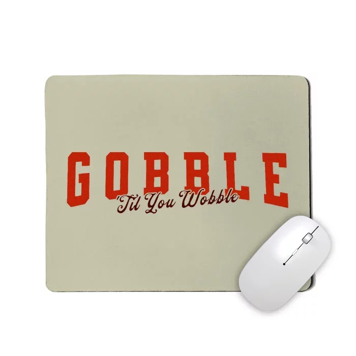 Gobble Til You Wobble Funny Thanksgiving Turkey Dinner Mousepad