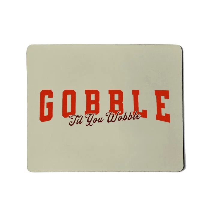 Gobble Til You Wobble Funny Thanksgiving Turkey Dinner Mousepad