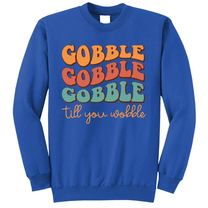 Gobble Till You Wobble Cool Gift Sweatshirt