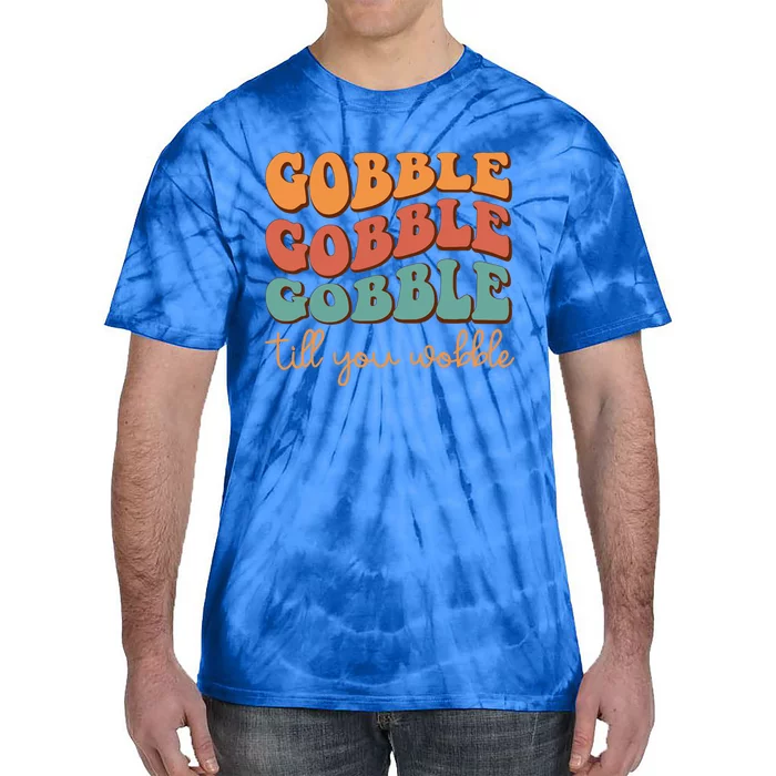 Gobble Till You Wobble Cool Gift Tie-Dye T-Shirt