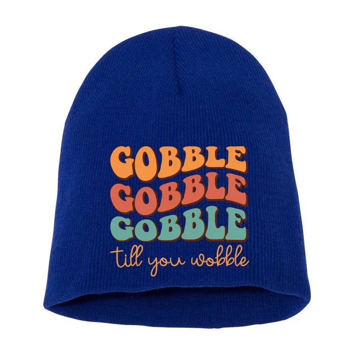 Gobble Till You Wobble Cool Gift Short Acrylic Beanie