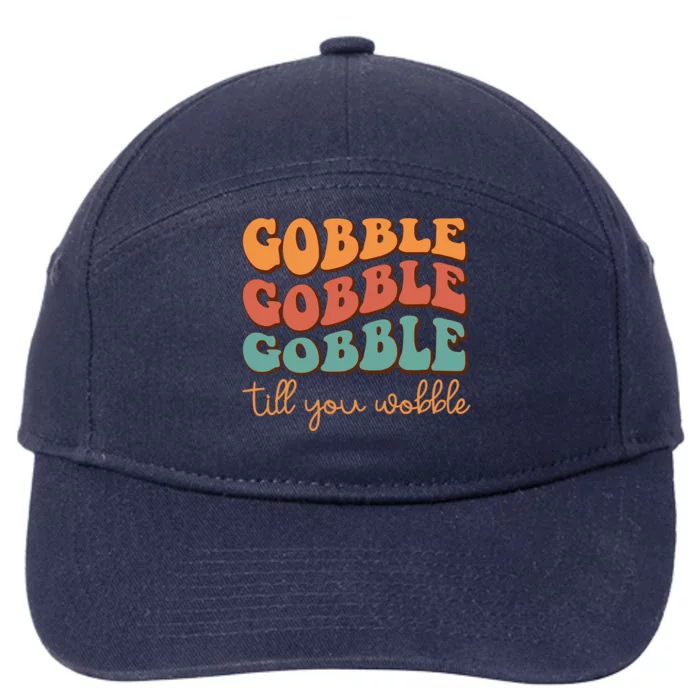 Gobble Till You Wobble Cool Gift 7-Panel Snapback Hat